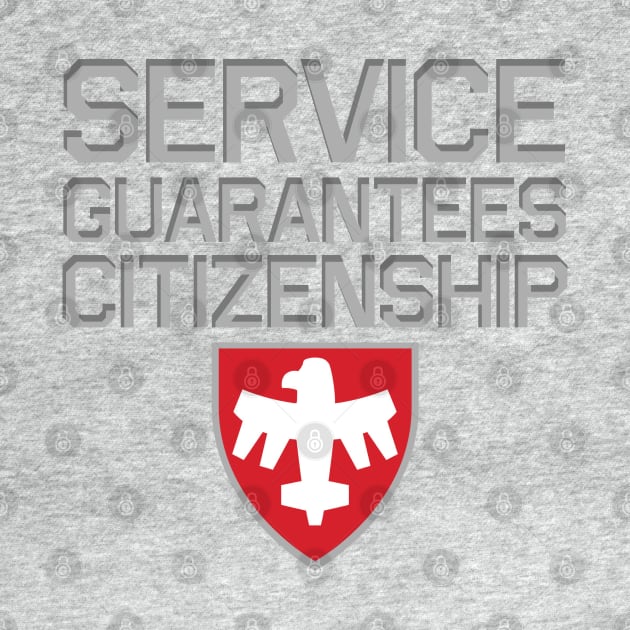 Starship Troopers Service Guarantees Citizenship by PopCultureShirts